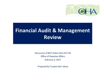 Financial Audit &amp; Management  Review  Discussion of BOT Ac.on Item #17-03  Office of Hawaiian