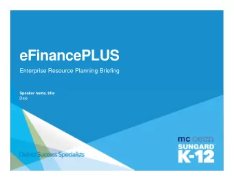 eFinancePLUS  Enterprise Resource Planning Briefing  Speaker name, title  Date  Important
