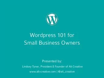 Wordpress 101 for  Small Business Owners  Presented by:  Lindsey Tyner, President &amp; Founder of