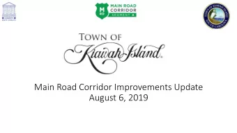 Main Road Corridor Improvements Update  August 6, 2019  $80-$95 Million  SEGMENTS OF  MAIN ROAD /