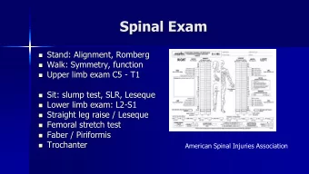 Spinal Exam  Stand: Alignment, Romberg  Walk: Symmetry, function  Upper limb exam C5 - T1