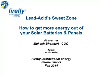 Lead-Acid's Sweet Zone  How to get more energy out of  your Solar Batteries &amp; Panels  Presenter