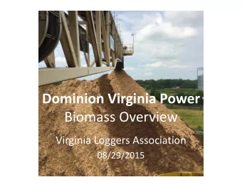 Dominion Virginia Power  g Biomass Overview Virginia Loggers Association  08/29/201  08/29/2015