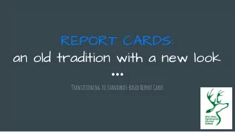 REPORT CARDS:  an old tradition with a new look  Transitioning to Standards-Based Report Cards