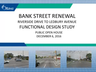 BANK STREET RENEWAL  RIVERSIDE DRIVE TO LEDBURY AVENUE  FUNCTIONAL DESIGN STUDY  PUBLIC OPEN HOUSE