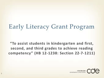 Early Literacy Grant Program  To assist students in kindergarten and first,  second, and third
