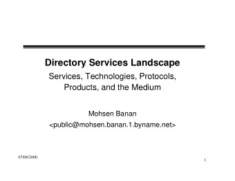 Directory Services Landscape  Services, Technologies, Protocols,  Products, and the Medium  Mohsen