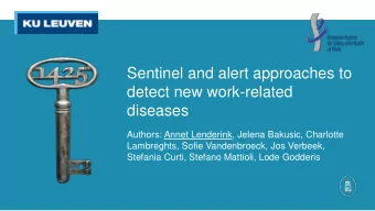 Sentinel and alert approaches to  detect new work-related  diseases  Authors: Annet Lenderink,