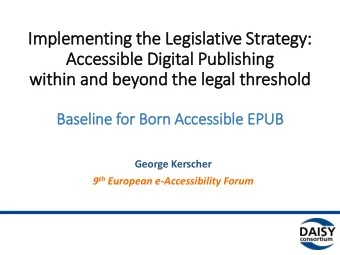 Accessible Dig  igit  ital Publishing  wit  ithin and beyond the le  legal threshold  Baseline for