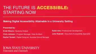 STARTING NOW  Making Digital Accessibility Attainable in a University Setting  Presented by: Robin