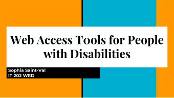 Web Access T0ols for People  with Disabilities  Sophia Saint-Val  IT 202 WED  History of Web