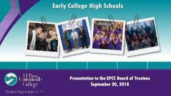 Early College High Schools  Presen  esentation  tation to the  e EPCC Board  ard of Trustee  stees
