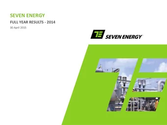 SEVEN ENERGY  FULL YEAR RESULTS - 2014  30 April 2015  Presentation team  Phillip Ihenacho