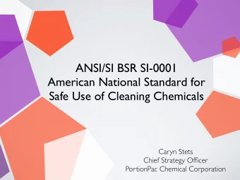 ANSI/SI BSR SI-0001 American National Standard for   Safe Use of Cleaning Chemicals  Caryn Stets