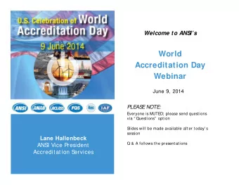 World  Accreditation Day  Webinar  June 9, 2014  PLEAS  E NOTE:  Everyone is MUTED; please send