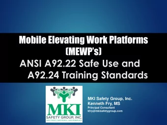 (MEWPs)  ANSI A92.22 Safe Use and  A92.24 Training Standards  MKI Safety Group, Inc.  Kenneth