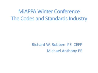 The Codes and Standards Industry  Richard W. Robben  PE  CEFP  Michael Anthony PE  The Codes and