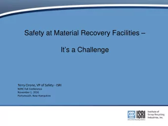 Safety at Material Recovery Facilities   Its a Challenge  Terry Cirone, VP of Safety - ISRI