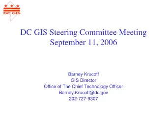 DC GIS Steering Committee Meeting  September 11, 2006  Barney Krucoff  GIS Director  Office of The