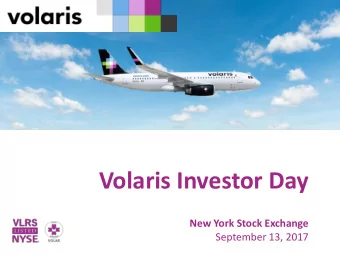Volaris Investor Day  New York Stock Exchange  September 13, 2017  Disclaimer  The information