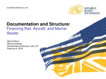 Documentation and Structure:  Financing Rail, Aircraft, and Marine  Assets  Merrick Benn  Marina