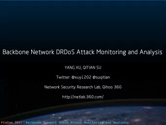 Backbone Network DRDoS Attack Monitoring and Analysis  YANG XU, QITIAN SU  Twitter: @xuy1202