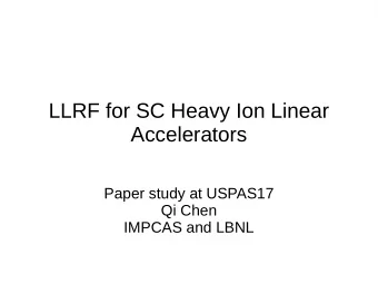 LLRF for SC Heavy Ion Linear  Accelerators  Paper study at USPAS17  Qi Chen  IMPCAS and LBNL  Low