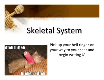 Skeletal System  Pick up your bell ringer on  your way to your seat and begin wri7ng   Func7ons