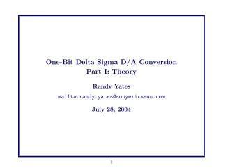 One-Bit Delta Sigma D/A Conversion  Part I: Theory  Randy Yates