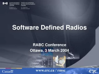 Software Defined Radios  RABC Conference  Ottawa, 3 March 2004  www.crc.ca / rmsc  Software Defined