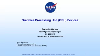 Graphics Processing Unit (GPU) Devices  Edward J. Wyrwas  edward.j.wyrwas@nasa.gov  301-286-5213