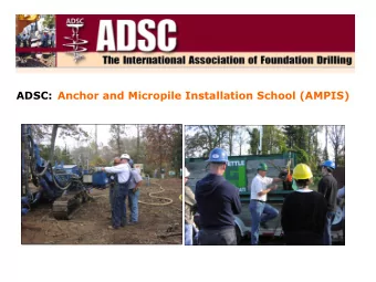 ADSC: Anchor and Micropile Installation School (AMPIS)  AMPIS: Anchor and Micropile Installation