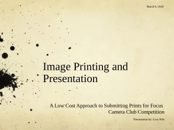 Image Printing and  Presentation  A Low Cost Approach to Submitting Prints for Focus  Camera Club