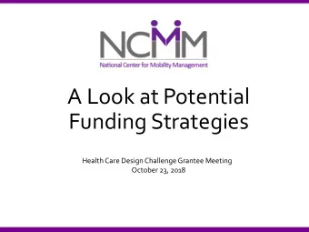 A Look at Potential  Funding Strategies  Health Care Design Challenge Grantee Meeting  October 23,