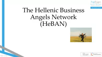 he Hellenic Business  Angels Network  (HeBAN)  Slide 1 of 10  Member of:  Advocates for growth