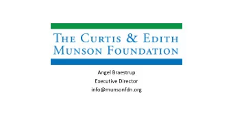 Angel Braestrup  Executive Director  info@munsonfdn.org  Mu  Munson Grantmaking at a  a G  Glance