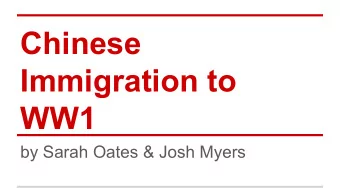 Chinese  Immigration to  WW1  by Sarah Oates &amp; Josh Myers  Origins  1820 - First substantial