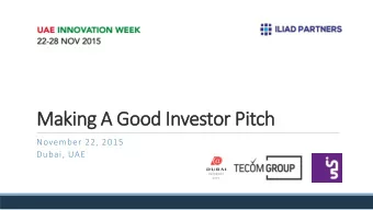 Making A Good Investor Pitch  November 22, 2015  Dubai, UAE  Quick Intro: About me  Executive,