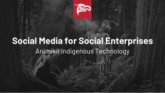 Social Media for Social Enterprises  Animikii Indigenous Technology  Grounded in Place  - I am from