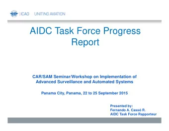 AIDC Task Force Progress  Report  CAR/SAM Seminar/Workshop on Implementation of  Advanced