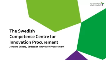The Swedish  Competence Centre for  Innovation Procurement  Johanna Enberg, Strategist Innovation