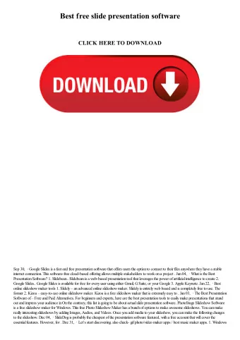 Best free slide presentation software  CLICK HERE TO DOWNLOAD  Sep 30,   Google Slides is a fast