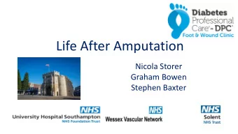 Life After Amputation  Nicola Storer  Graham Bowen  Stephen Baxter  Learning Outcomes  When do