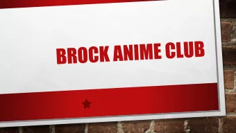 ABOUT US &amp; HISTORY  OUTSIDE OF THE WEEKLY MEETINGS AND  THE BROCK ANIME CLUB IS AVAILABLE