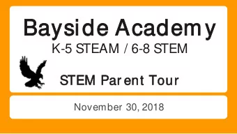 Bayside A  e Academ  em y  K-5 STEAM / 6-8 STEM  STE  TEM Par ent To  Tour  November 30, 2018  Age