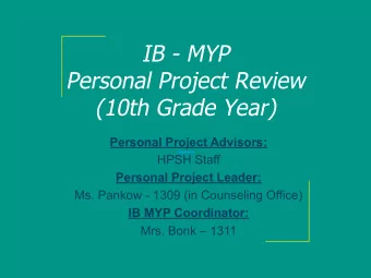 IB - MYP  Personal Project Review  (10th Grade Year)  Personal Project Advisors:  HPSH Staff