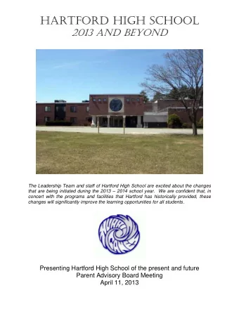 HARTFORD HIGH SCHOOL  2013 AND BEYOND  The Leadership Team and staff of Hartford High School are