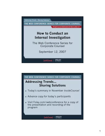 How to Conduct an  Internal Investigation  The Web Conference Series for  Corporate Counsel