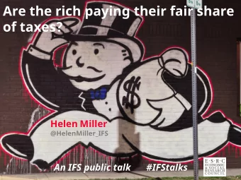 Are the rich paying their fair share  of taxes?  Helen Miller  @HelenMiller_IFS  An IFS public talk