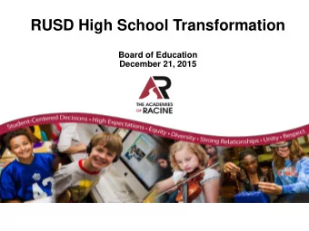 RUSD High School Transformation  Board of Education  December 21, 2015  High School Transformation